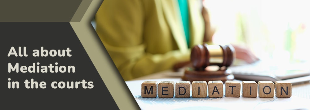 ALL ABOUT MEDIATION IN THE COURTS